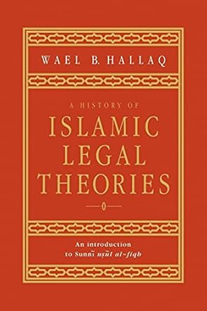 a history of islamic legal theories an introduction to sunni usul al fiqh 1st edition wael b hallaq