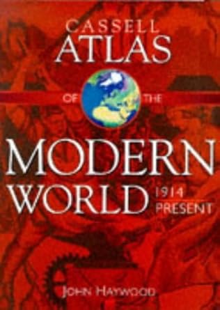 cassell atlas of the modern world 1914 present 1st edition john haywood 0304350508, 978-0304350506