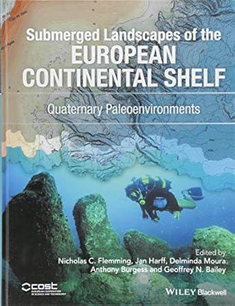 submerged landscapes of the european continental shelf quaternary paleoenvironments 1st edition nicholas c