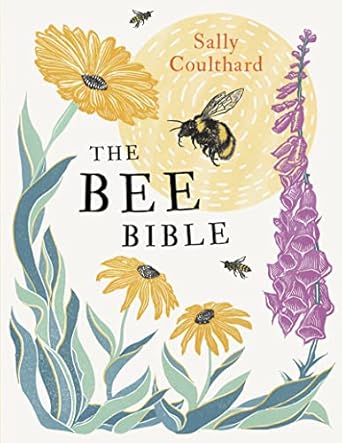 the bee bible 50 ways to keep bees buzzing 1st edition sally coulthard 1800249950, 978-1800249950