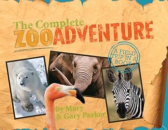 the complete zoo adventure a field trip in a book 1st edition gary parker ,mary parker 089051500x,