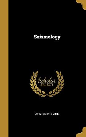 seismology 1st edition john 1850 1913 milne 1374485772, 978-1374485778