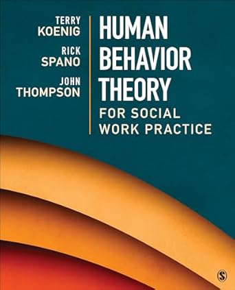human behavior theory for social work practice 1st edition terry l koenig ,richard n spano ,john b thompson