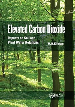 elevated carbon dioxide impacts on soil and plant water relations 1st edition m b kirkham 0367382997,