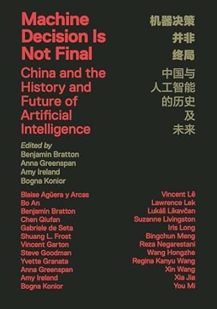 machine decision is not final china and the history and future of artificial intelligence 1st edition