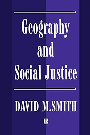 geography and social justice social justice in a changing world 1st edition david m smith 0631190260,