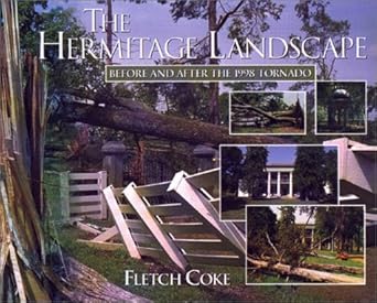 the hermitage landscape before and after the 1998 tornado 1st edition fletch coke ,john t hooper 1577361407,