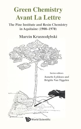 green chemistry avant la lettre the pine institute and resin chemistry in aquitaine 1st edition marcin