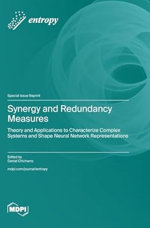 synergy and redundancy measures theory and applications to characterize complex systems and shape neural