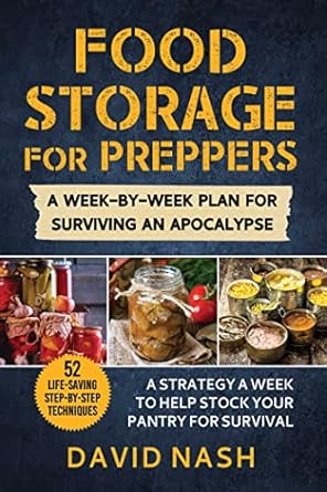 food storage for preppers a week by week plan for surviving an apocalypse 1st edition david nash 1510768262,