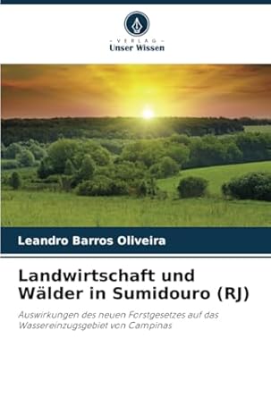 landwirtschaft und walder in sumidouro auswirkungen des neuen forstgesetzes auf das wassereinzugsgebiet von