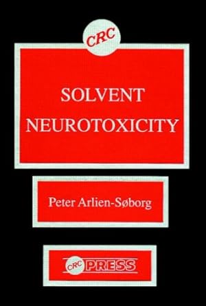 solvent neurotoxicity 1st edition peter arlien soborg 0849362342, 978-0849362347