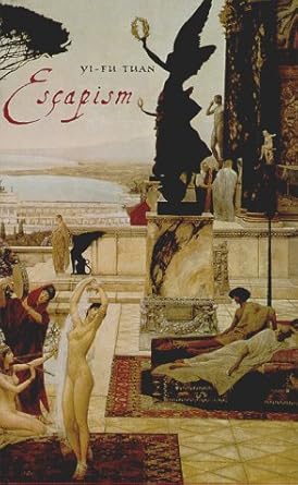 escapism 1st edition professor yi fu tuan 0801859263, 978-0801859267
