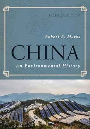 china an environmental history 1st edition robert b marks 1442277882, 978-1442277885
