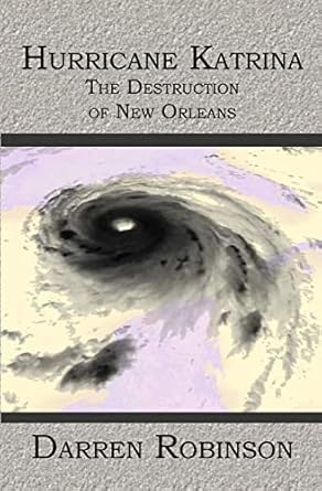 hurricane katrina the destruction of new orleans 1st edition darren robinson 1419618512, 978-1419618512