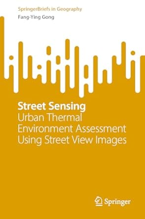 street sensing urban thermal environment assessment using street view images 1st edition fang ying gong