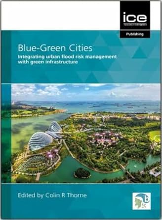 blue green cities integrating urban flood risk management with green infrastructure 1st edition colin thorne