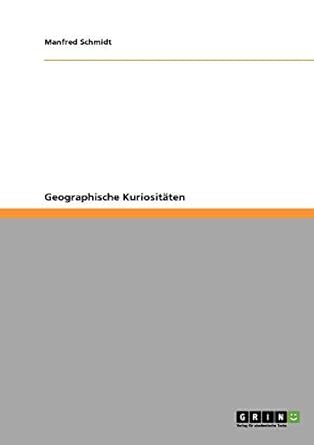 geographische kuriositaten 1st edition manfred schmidt 3638955303, 978-3638955300