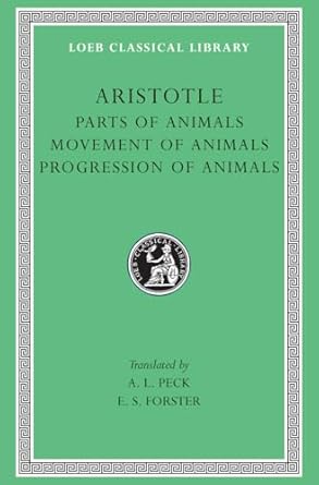 parts of animals movement of animals progression of animals 1st edition aristotle ,a l peck ,e s forster