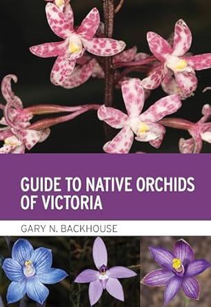 guide to native orchids of victoria 1st edition gary n backhouse 1486316859, 978-1486316854