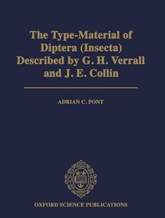 the type material of diptera described by g h verrall and j e collin 1st edition adrian c pont 0198549199,