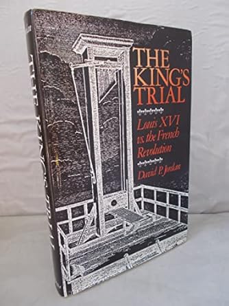 the kings trial the french revolution vs louis xvi 1st edition david p jordan 0520036840, 978-0520036840
