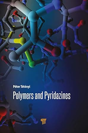 polymers and pyridazines 1st edition peter tetenyi 9814800473, 978-9814800471