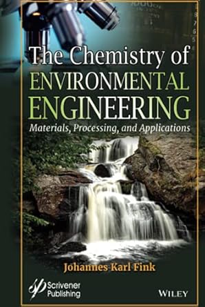 the chemistry of environmental engineering 1st edition johannes karl fink 1119707749, 978-1119707745