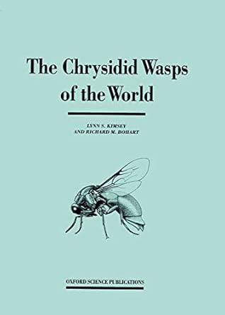 the chrysidid wasps of the world 1st edition lynn s kimsey ,richard m bohart 0198540108, 978-0198540106