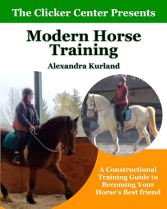 modern horse training a constructional guide to becoming your horses best friend 1st edition alexandra