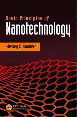 basic principles of nanotechnology 1st edition wesley sanders 1138483613, 978-1138483613
