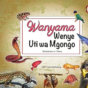 wanyama wenye uti wa mgongo 1st edition batholomew a meena 9987735185, 978-9987735181