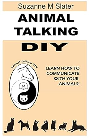 animal talking diy self study and learn animal communication 1st edition suzanne m slater 1481189697,