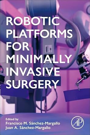 robotic platforms for minimally invasive surgery 1st edition juan sanchez margallo ,francisco m sanchez