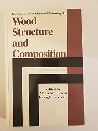 wood structure and composition 1st edition menachem lewin ,irving s goldstein 082478233x, 978-0824782337