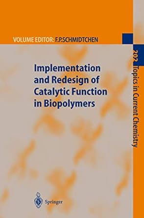 implementation and redesign of catalytic function in biopolymers 1st edition franz p schmidtchen ,l baltzer