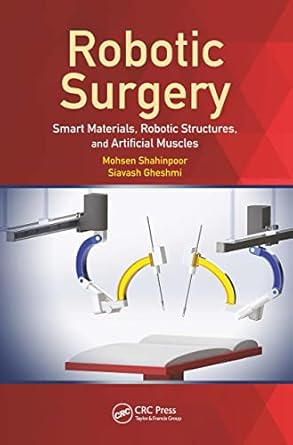 robotic surgery smart materials robotic structures and artificial muscles 1st edition mohsen shahinpoor