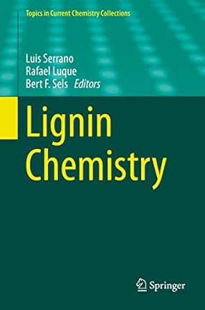 lignin chemistry 1st edition luis serrano ,rafael luque ,bert f sels 3030005895, 978-3030005894
