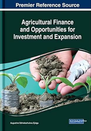 agricultural finance and opportunities for investment and expansion 1st edition augustine o ejiogu