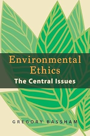 Environmental Ethics The Central Issues