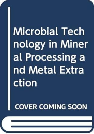 microbial technology in mineral processing and metal extraction 1st edition sunil kumar behera ,sehliselo