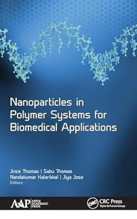 nanoparticles in polymer systems for biomedical applications 1st edition jince thomas ,sabu thomas