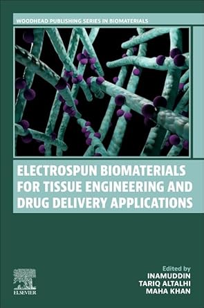 electrospun biomaterials for tissue engineering and drug delivery applications 1st edition inamuddin ,tariq