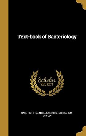 text book of bacteriology 1st edition carl 1861 fraenkel ,joseph hatch 1859 1901 linsley 1373963409,