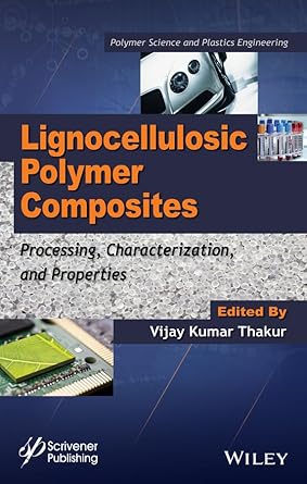 lignocellulosic polymer composites processing characterization and properties 1st edition vijay kumar thakur