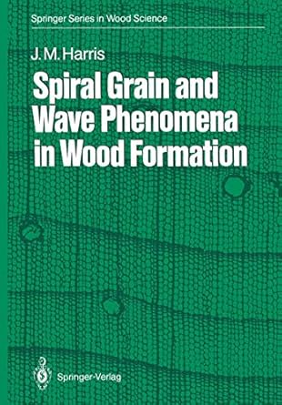 spiral grain and wave phenomena in wood formation 1st edition john maddern harris 3540193820, 978-3540193821