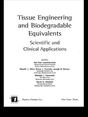 tissue engineering and biodegradable equivalents scientific and clinical applications 1st edition kai uwe