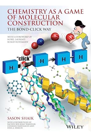 chemistry as a game of molecular construction the bond click way 1st edition sason shaik ,roald hoffmann