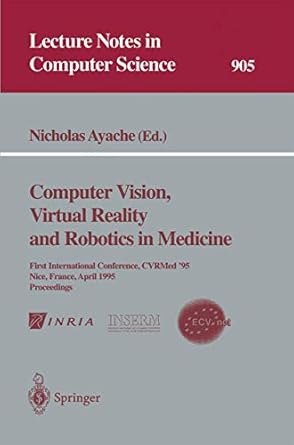 computer vision virtual reality and robotics in medicine first international conference cvrmed 95 nice france
