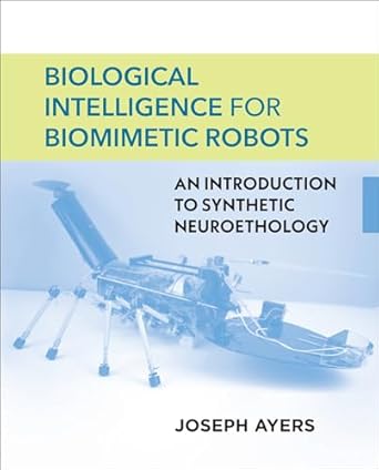 biological intelligence for biomimetic robots an introduction to synthetic neuroethology 1st edition joseph